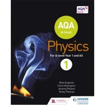 AQA A Level Physics Student Book 1 - England, Nick