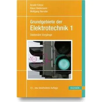 Grundgebiete der Elektrotechnik 1 - Führer, Arnold