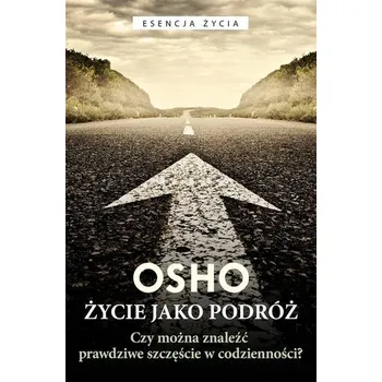Życie jako podróż w.2 - OSHO, Bogusława Jurkievich