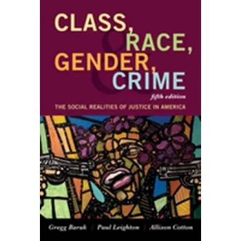 Class, Race, Gender, and Crime - Barak, Gregg (Eastern Michigan University, USA)