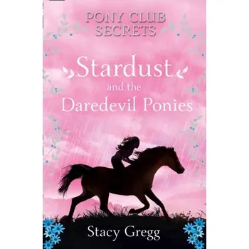 Kniha Stardust and the Daredevil Ponies - Stacy Gregg