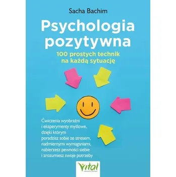 Osobní rozvoj Psychologia pozytywna. 100 prostych technik na każdą sytuację - Bachim, Sacha