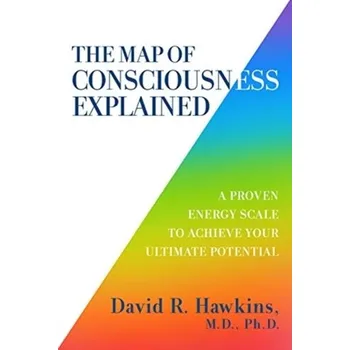 The Map of Consciousness Explained - David R. Hawkins
