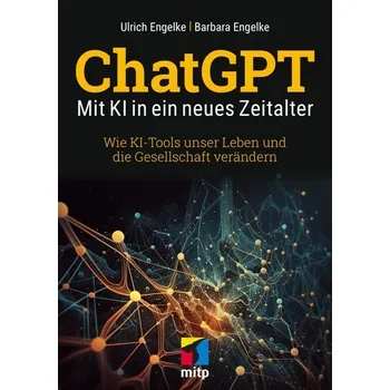 Technika ChatGPT - Mit KI in ein neues Zeitalter - Engelke, Ulrich