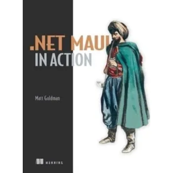 Technika .NET MAUI in Action - Goldman, Matt