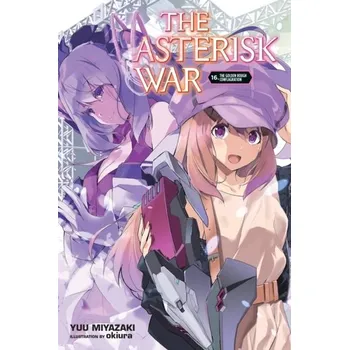 The Asterisk War, Vol. 16 (light novel) - Miyazaki, Yuu