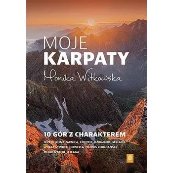 Cestování Moje Karpaty. 10 gór z charakterem - Monika Witkowska