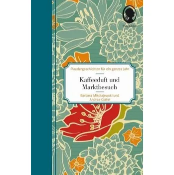 Kaffeeduft und Marktbesuch - Mikolajewski, Barbara