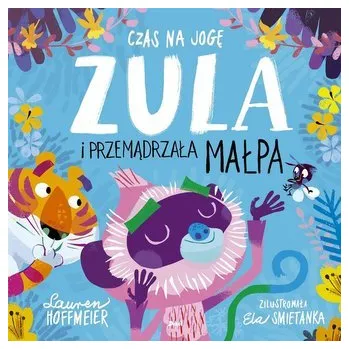 Pohádka Czas na jogę. Zula i przemądrzała małpa - Hoffmeier, Lauren