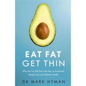 Eat Fat Get Thin - Hyman, Dr. Mark