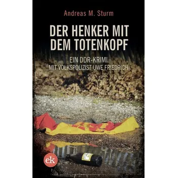 Der Henker mit dem Totenkopf - Sturm, Andreas M.