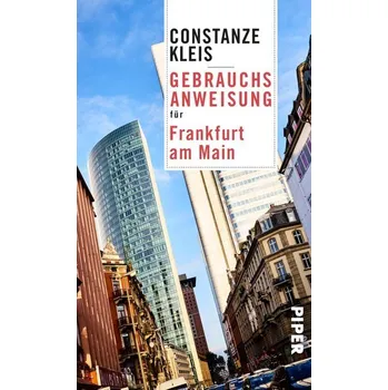 Literární cestopis Gebrauchsanweisung für Frankfurt am Main - Kleis, Constanze [DE] (2019, Brožovaná, Piper Verlag GmbH)