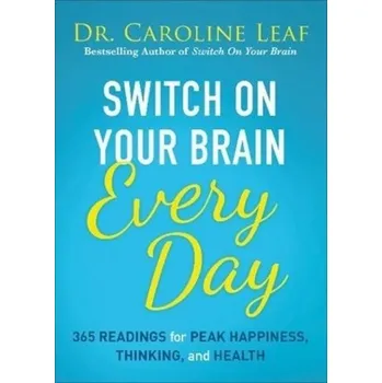 Switch on Your Brain Every Day - Caroline Leaf