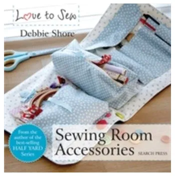Love to Sew: Sewing Room Accessories - Shore, Debbie