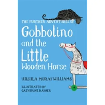 The Further Adventures of Gobbolino and the Little Wooden Horse - Williams, Ursula M.