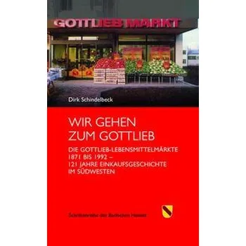 Wir gehen zum Gottlieb - Schindelbeck, Dirk