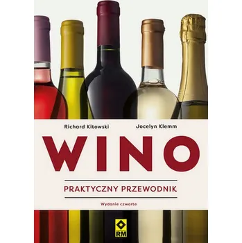 Wino. Praktyczny przewodnik wyd. 2023 - Richard Kitowski, Jocelyn Klemm