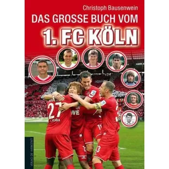 Das große Buch vom 1. FC Köln - Bausenwein, Christoph