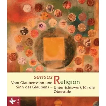 Učebnice 11./12. Schuljahr - Vom Glaubenssinn und Sinn des Glaubens - Gärtner, Claudia