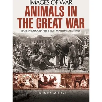 Animals in the Great War - Moore, Lucinda