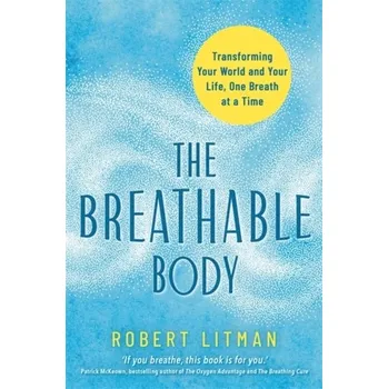 The Breathable Body - Litman, Robert