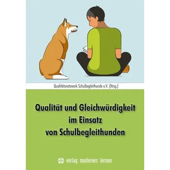 Qualität und Gleichwürdigkeit im Einsatz von Schulbegleithunden - Qualitätsnetzwerk Schulbegleithunde e. V.