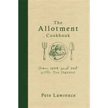 The Allotment Cookbook - Lawrence, Pete