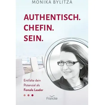 Osobní rozvoj Authentisch. Chefin. Sein. - Bylitza, Monika