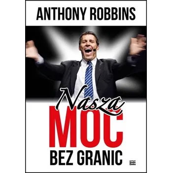 Nasza moc bez granic - Anthony Robbins