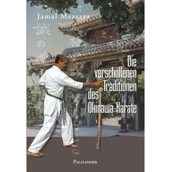Die verschollenen Traditionen des Okinawa-Karate - Measara, Jamal