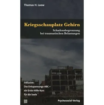 Kriegsschauplatz Gehirn - Loew, Thomas H.