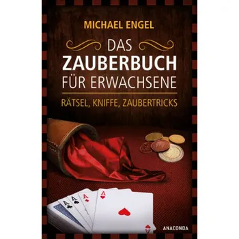 Das Zauberbuch für Erwachsene - Rätsel, Kniffe, Zaubertricks - Engel, Michael