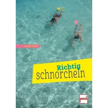 Richtig schnorcheln - Thiele, Frank