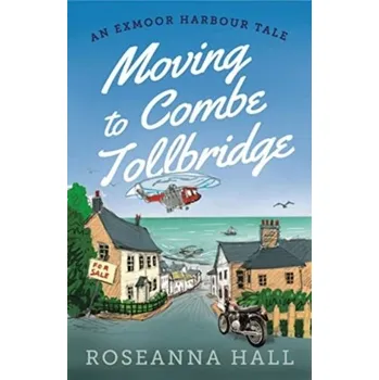 Cestování Moving to Combe Tollbridge - Hall, Roseanna