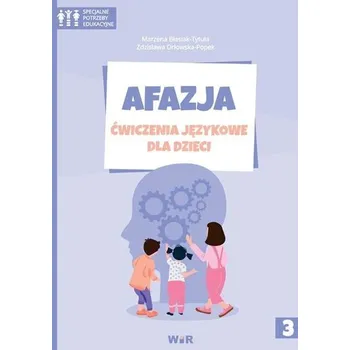 Afazja. Ćwiczenia językowe dla dzieci cz.3 - Marzena Błasiak-Tytuła (red.), Zdzisława Orłowska
