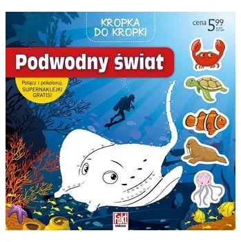 Bystrá hlava Fakt edukacja. Kropka do kropki. Podwodny świat - praca zbiorowa