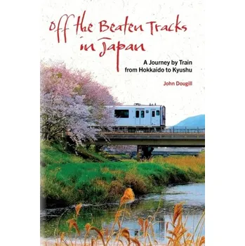 Cestování Off the Beaten Tracks in Japan - Dougill John