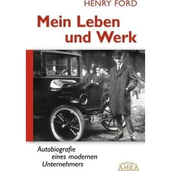 Literární biografie Mein Leben und Werk - Ford, Henry