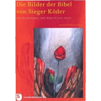 Die Bilder der Bibel von Sieger Köder - Widmann, Gertrud