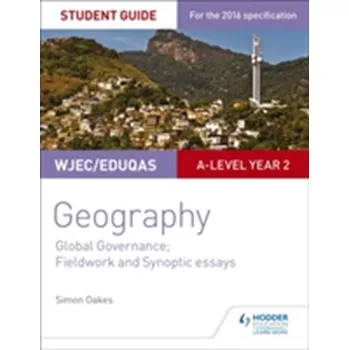 WJEC/Eduqas A-level Geography Student Guide 5: Global Governance: Change and challenges; 21st century challenges - OAKES, SIMON