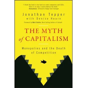 The Myth of Capitalism - Mauldin, John; Tepper, Jonathan