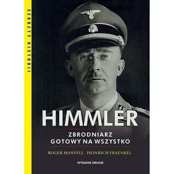 Himmler Zbrodniarz gotowy na wszystko - Roger Manvell