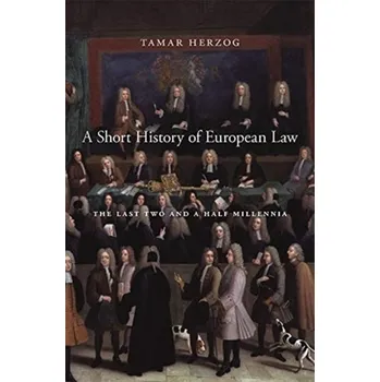 A Short History of European Law - Herzog, Tamar