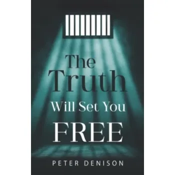 The Truth Will Set You Free - Denison, Peter
