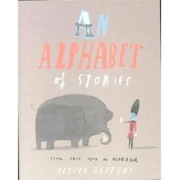 Pohádka An Alphabet Of Stories - Jeffers, Oliver