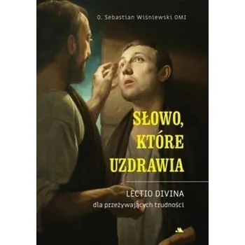 Słowo, które uzdrawia - SEBASTIAN WIŚNIEWSKI
