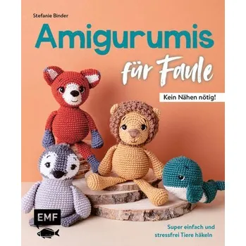 Amigurumis für Faule - Kein Nähen nötig! - Binder, Stefanie