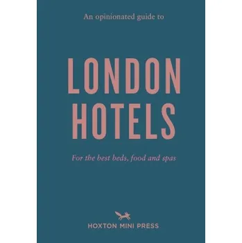 Cestování An Opinionated Guide To London Hotels - Jackson-Sytner, Jeremy; Jackson-Sytner, Georgina