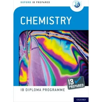 Příroda Oxford IB Diploma Programme: IB Prepared: Chemistry - Bylikin, Sergey; Horner, Gary; Murphy, Brian; Tarcy, David
