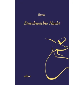 Durchwachte Nacht - Dschalaloddin Rumi